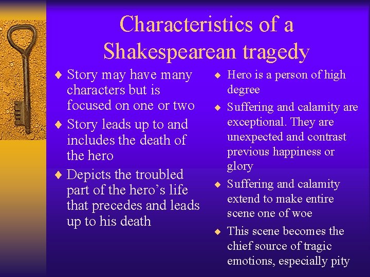 Characteristics of a Shakespearean tragedy ¨ Story may have many characters but is focused