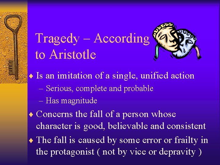 Tragedy – According to Aristotle ¨ Is an imitation of a single, unified action