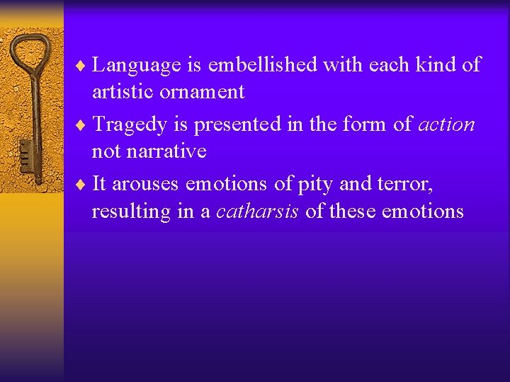 ¨ Language is embellished with each kind of artistic ornament ¨ Tragedy is presented