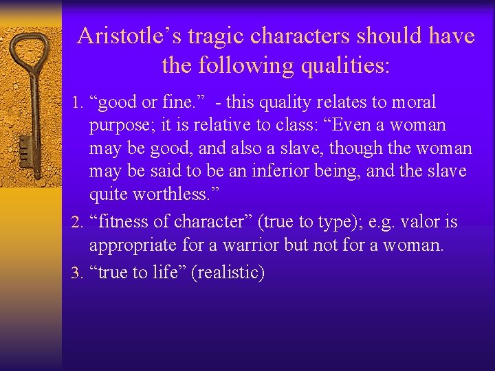 Aristotle’s tragic characters should have the following qualities: 1. “good or fine. ” -