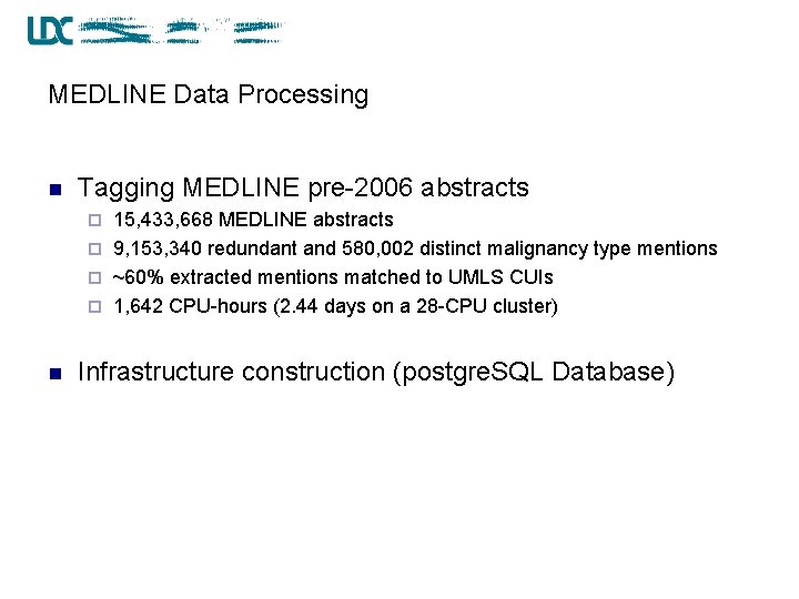 MEDLINE Data Processing n Tagging MEDLINE pre-2006 abstracts 15, 433, 668 MEDLINE abstracts ¨