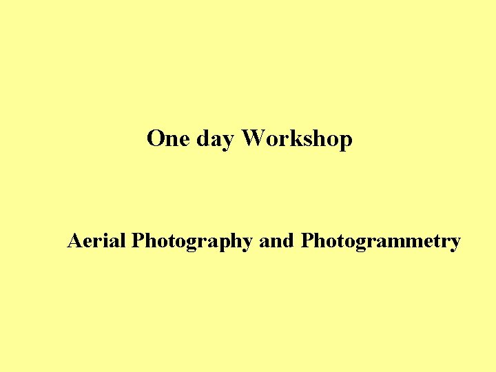 One day Workshop Aerial Photography and Photogrammetry 