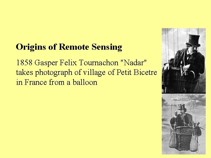 Origins of Remote Sensing 1858 Gasper Felix Tournachon "Nadar" takes photograph of village of