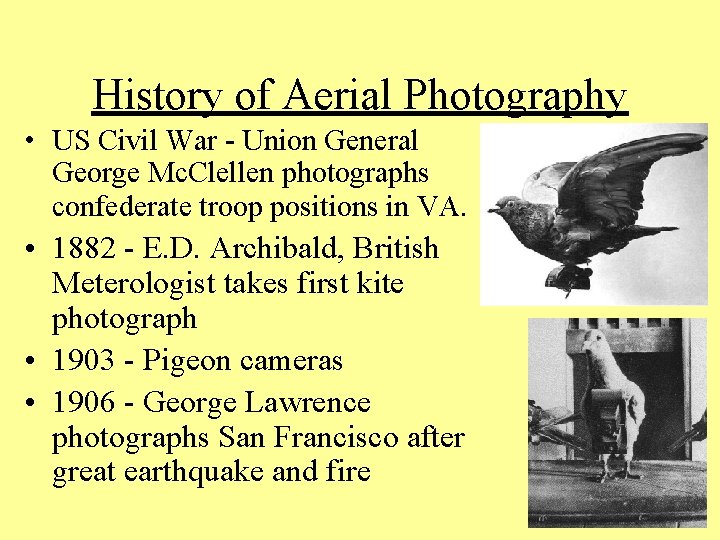 History of Aerial Photography • US Civil War - Union General George Mc. Clellen