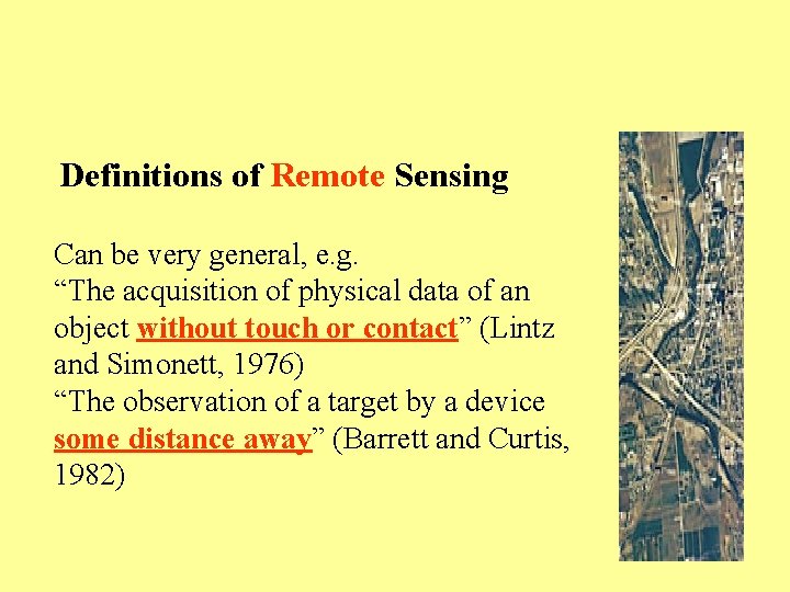 Definitions of Remote Sensing Can be very general, e. g. “The acquisition of physical