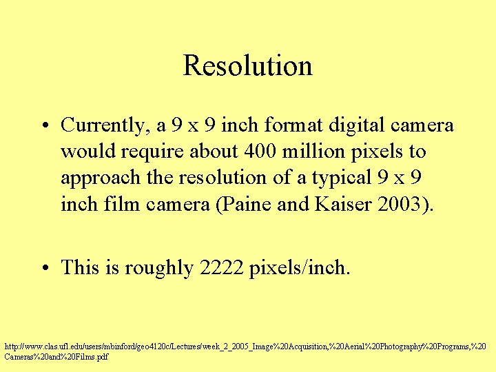 Resolution • Currently, a 9 x 9 inch format digital camera would require about