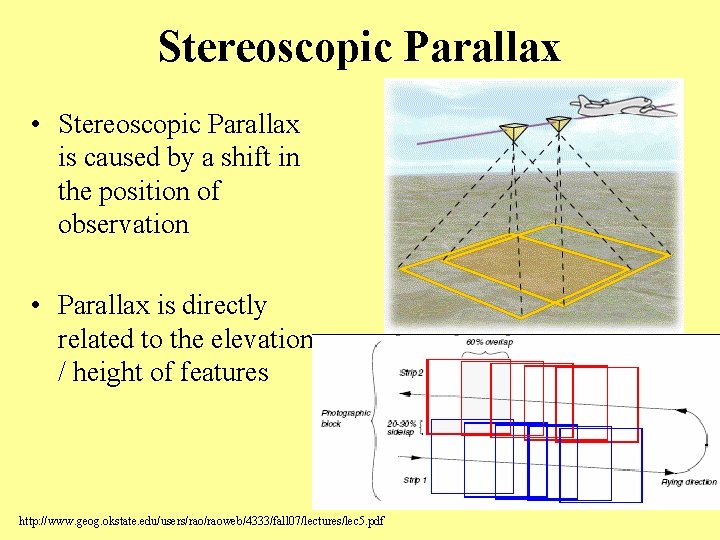 Stereoscopic Parallax • Stereoscopic Parallax is caused by a shift in the position of