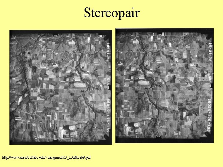 Stereopair http: //www. acsu. buffalo. edu/~liangmao/RS_LAB/Lab 9. pdf 