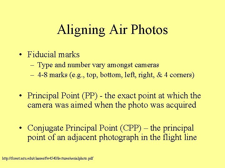 Aligning Air Photos • Fiducial marks – Type and number vary amongst cameras –