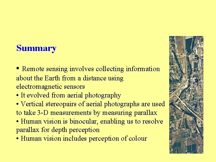 Summary • Remote sensing involves collecting information about the Earth from a distance using