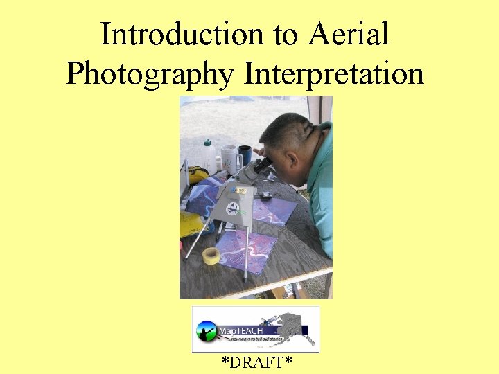 Introduction to Aerial Photography Interpretation *DRAFT* 