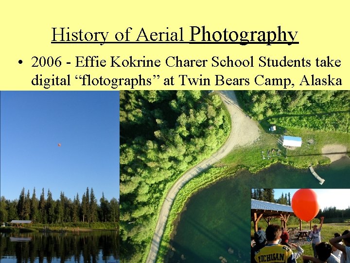 History of Aerial Photography • 2006 - Effie Kokrine Charer School Students take digital