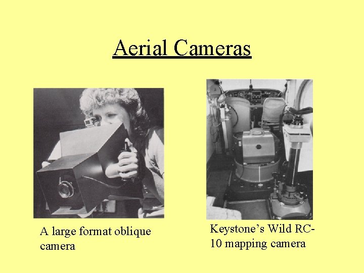 Aerial Cameras A large format oblique camera Keystone’s Wild RC 10 mapping camera 