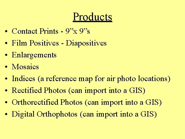 Products • • Contact Prints - 9”x 9”s Film Positives - Diapositives Enlargements Mosaics