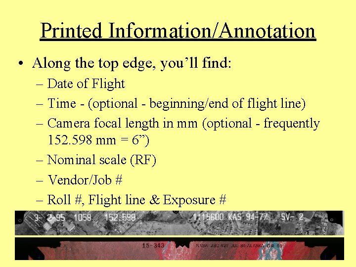 Printed Information/Annotation • Along the top edge, you’ll find: – Date of Flight –