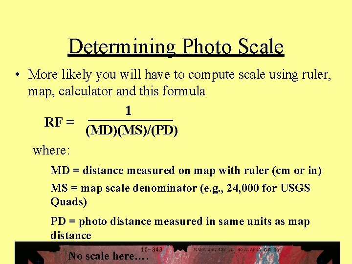 Determining Photo Scale • More likely you will have to compute scale using ruler,
