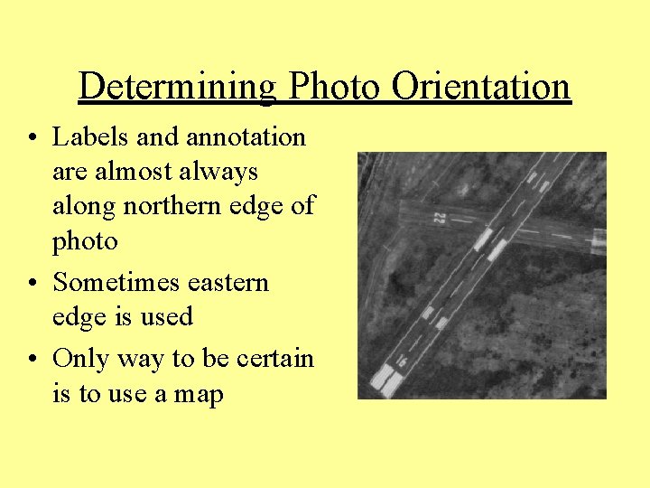 Determining Photo Orientation • Labels and annotation are almost always along northern edge of