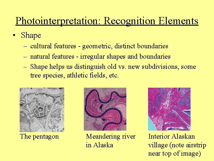 Photointerpretation: Recognition Elements • Shape – cultural features - geometric, distinct boundaries – natural