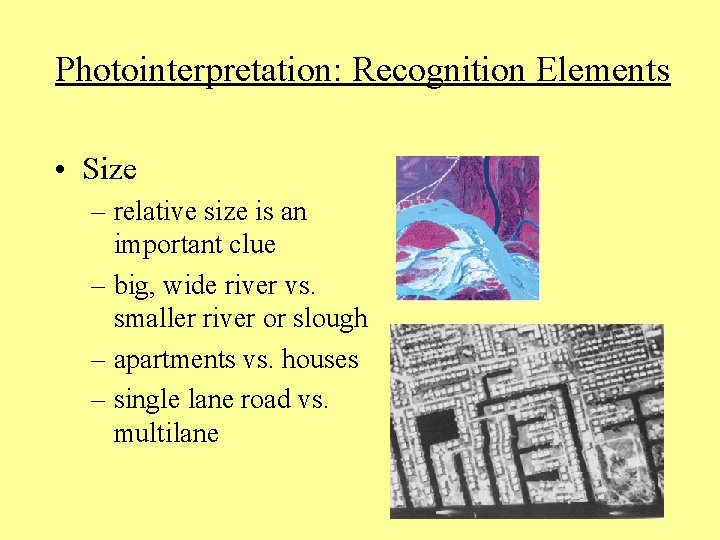 Photointerpretation: Recognition Elements • Size – relative size is an important clue – big,