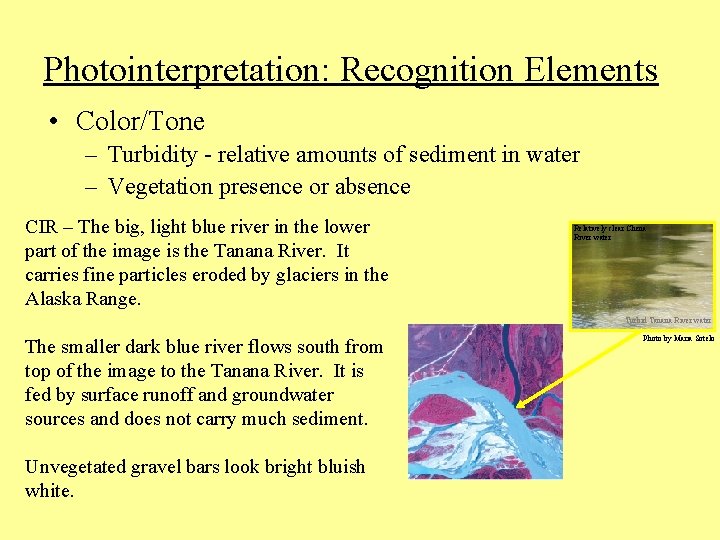 Photointerpretation: Recognition Elements • Color/Tone – Turbidity - relative amounts of sediment in water