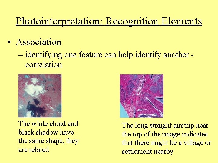 Photointerpretation: Recognition Elements • Association – identifying one feature can help identify another -