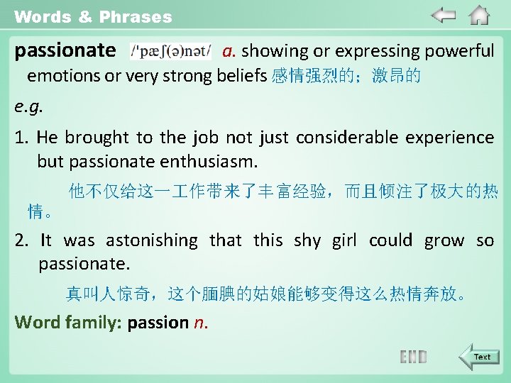 Words & Phrases passionate a. showing or expressing powerful emotions or very strong beliefs
