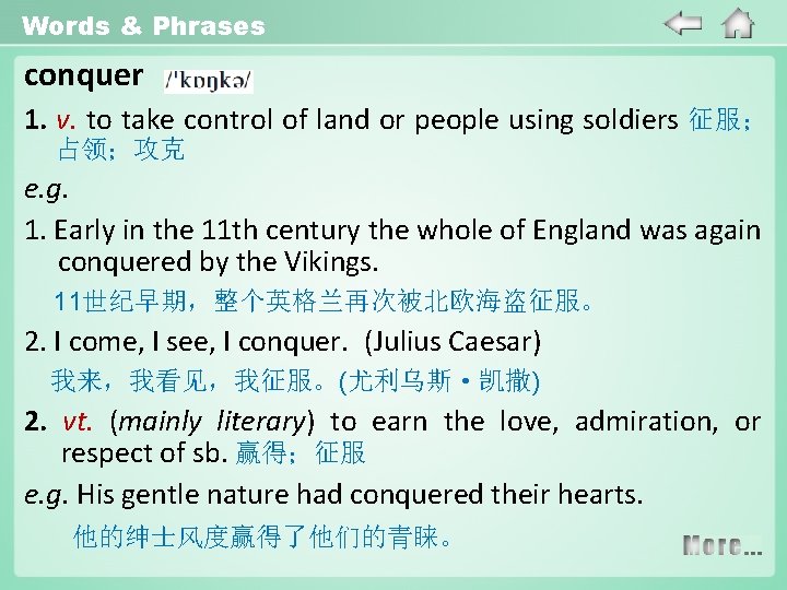 Words & Phrases conquer 1. v. to take control of land or people using