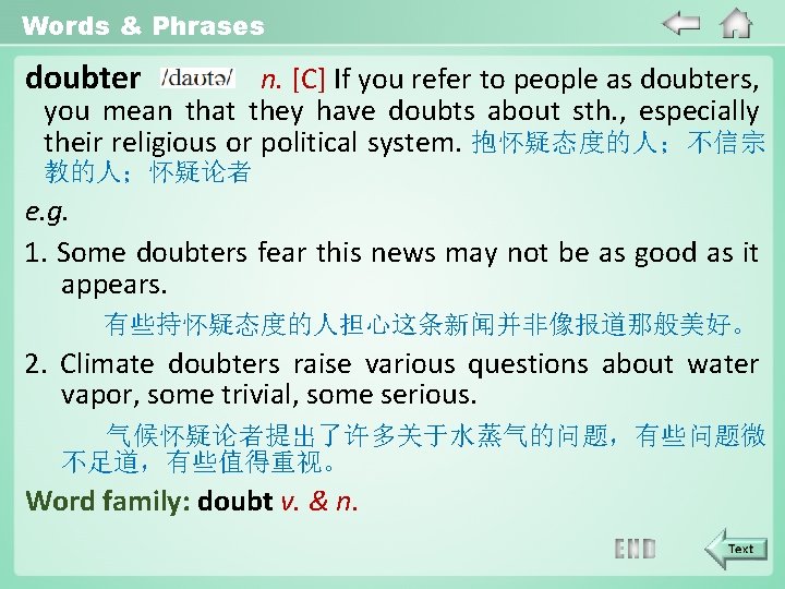 Words & Phrases doubter n. [C] If you refer to people as doubters, you