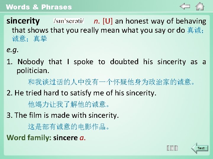 Words & Phrases sincerity n. [U] an honest way of behaving that shows that