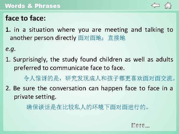 Words & Phrases face to face: 1. in a situation where you are meeting