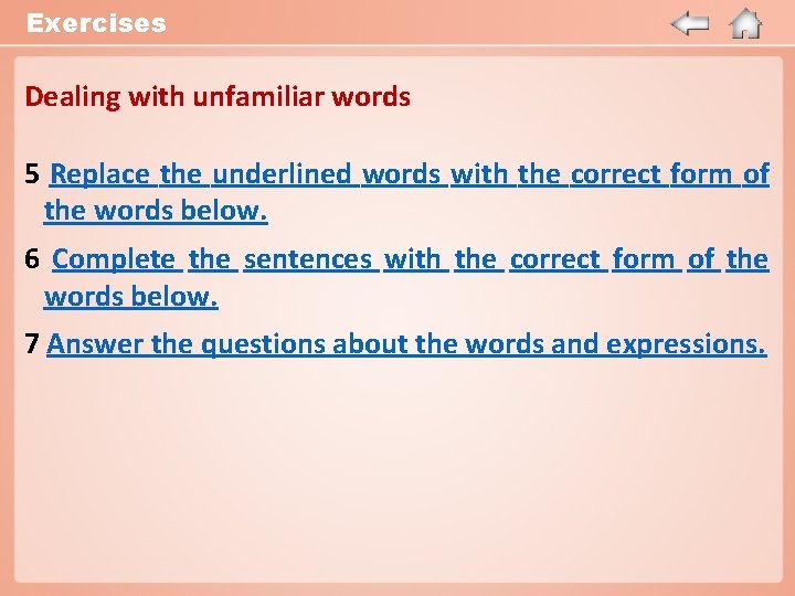 Exercises Dealing with unfamiliar words 5 Replace the underlined words with the correct form