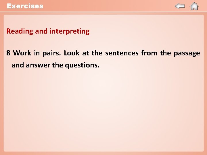 Exercises Reading and interpreting 8 Work in pairs. Look at the sentences from the