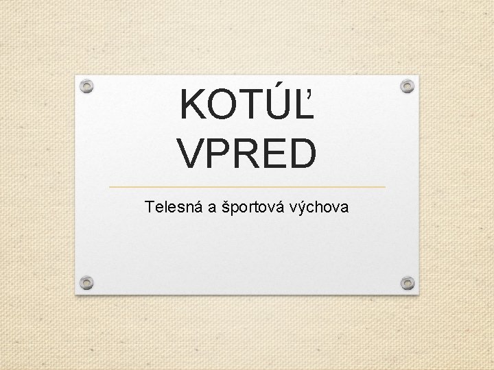 KOTÚĽ VPRED Telesná a športová výchova 