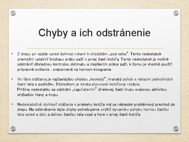 Chyby a ich odstránenie • Z drepu pri spáde vpred dohmat rukami k chodidlám