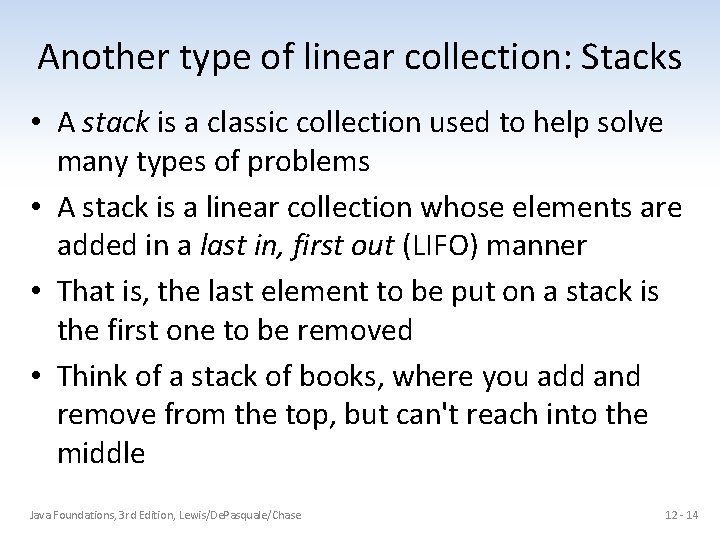 Another type of linear collection: Stacks • A stack is a classic collection used