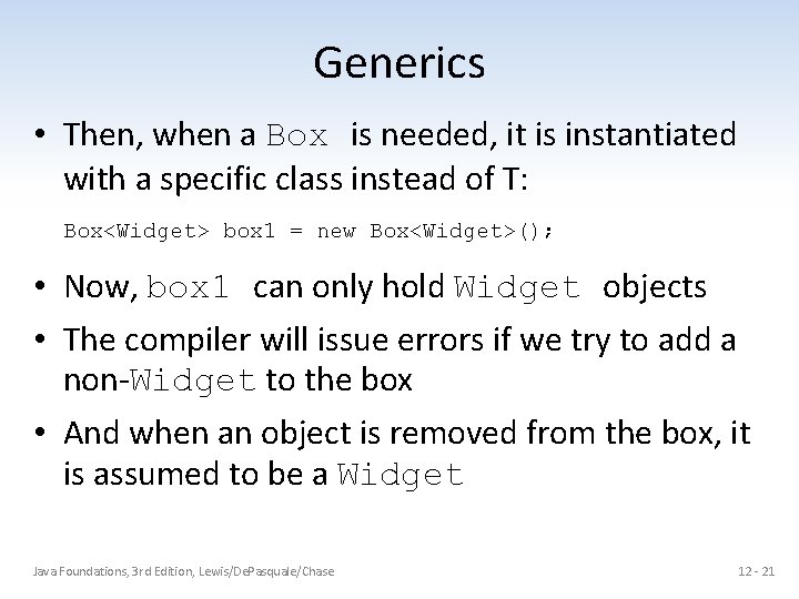 Generics • Then, when a Box is needed, it is instantiated with a specific