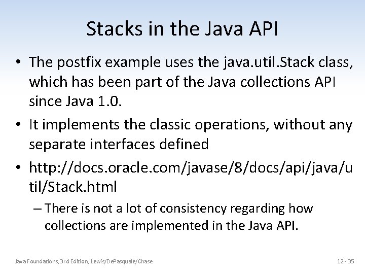 Stacks in the Java API • The postfix example uses the java. util. Stack