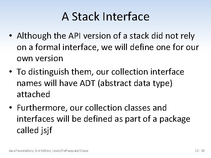 A Stack Interface • Although the API version of a stack did not rely