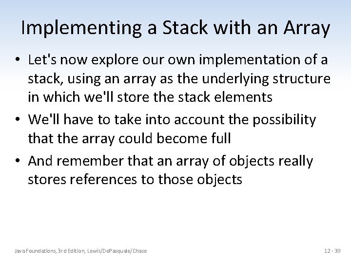 Implementing a Stack with an Array • Let's now explore our own implementation of