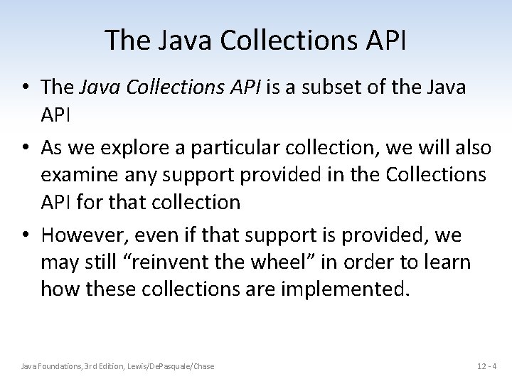 The Java Collections API • The Java Collections API is a subset of the