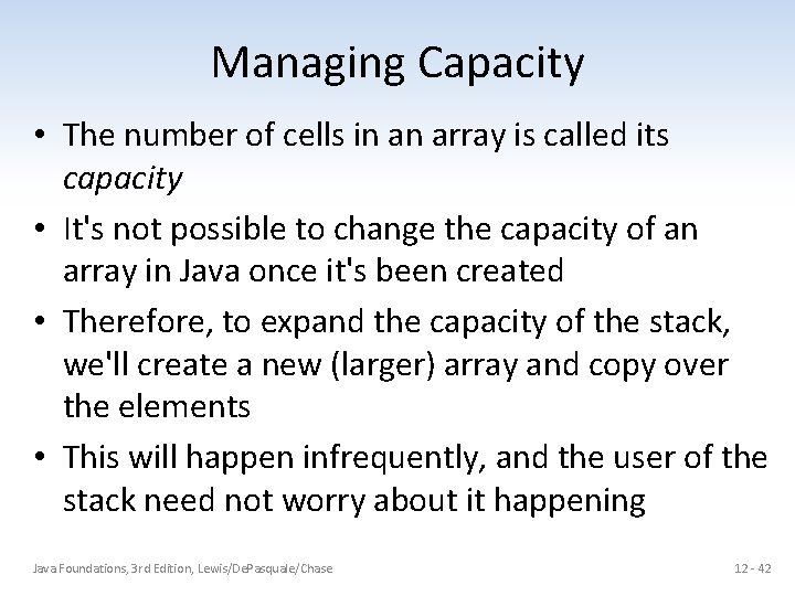 Managing Capacity • The number of cells in an array is called its capacity