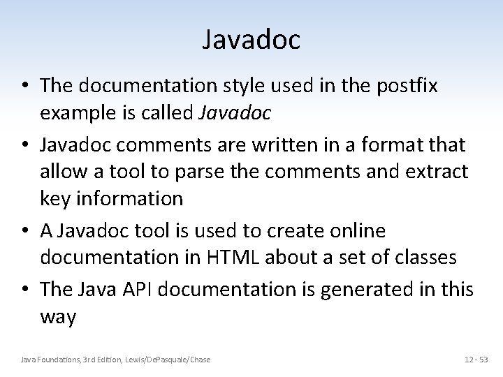 Javadoc • The documentation style used in the postfix example is called Javadoc •