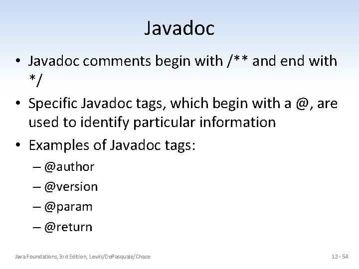 Javadoc • Javadoc comments begin with /** and end with */ • Specific Javadoc