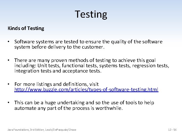 Testing Kinds of Testing • Software systems are tested to ensure the quality of