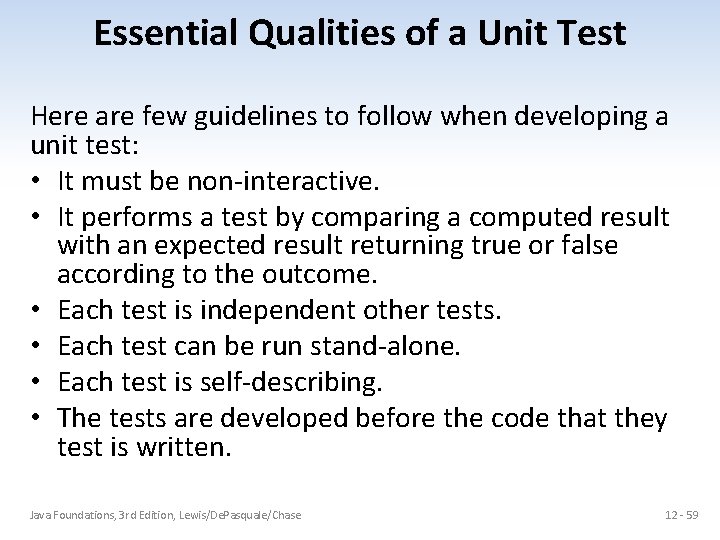 Essential Qualities of a Unit Test Here are few guidelines to follow when developing