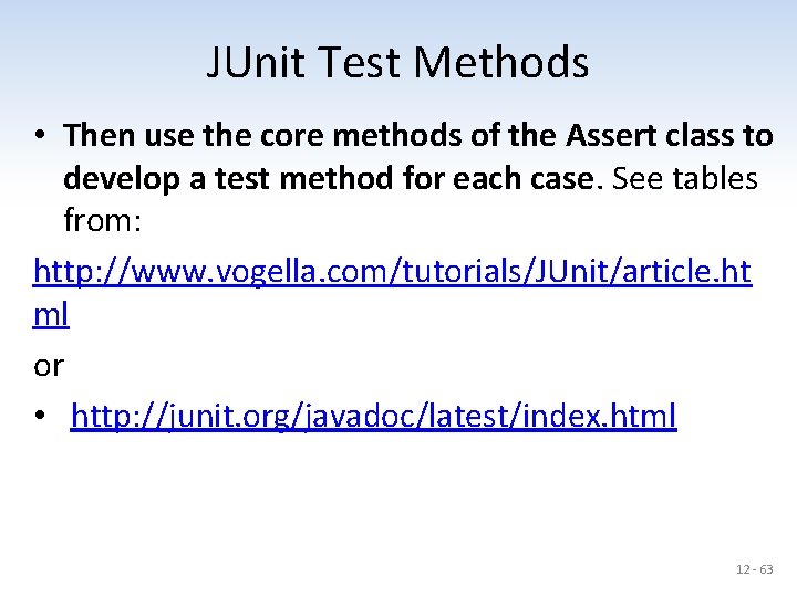 JUnit Test Methods • Then use the core methods of the Assert class to