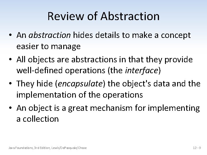 Review of Abstraction • An abstraction hides details to make a concept easier to