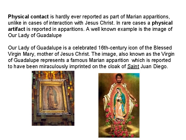 Physical contact is hardly ever reported as part of Marian apparitions, unlike in cases