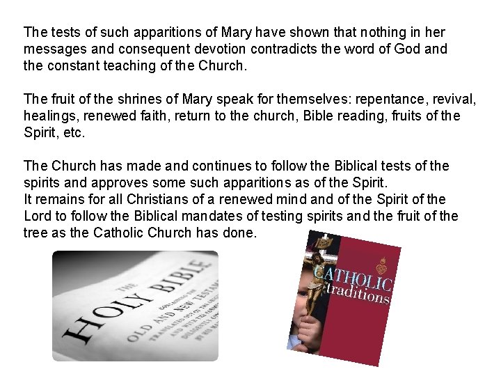 The tests of such apparitions of Mary have shown that nothing in her messages