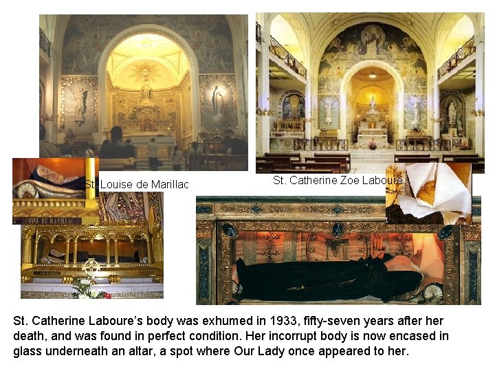 St. Louise de Marillac St. Catherine Zoe Laboure St. Catherine Laboure’s body was exhumed